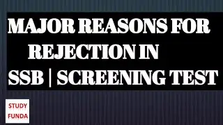 MAJOR REASONS FOR REJECTION IN SSB | SCREENING STAGE
