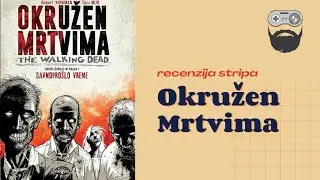 Recenzija stripa - Okružen Mrtvima 1, 2 i 3