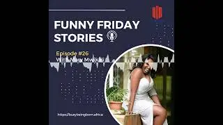 Funny Friday with Mary Mwikali #busybeingborn #podcast #africa  #ep26 #funnyfridays