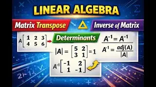 Matrix transpose| Determinants| Inverse of linear algebra 