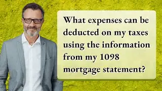 What expenses can be deducted on my taxes using the information from my 1098 mortgage statement?