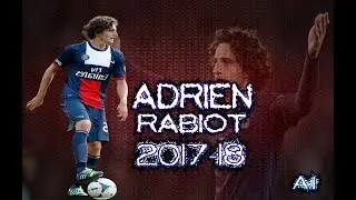 ADRIEN RABIOT - Crazy Skills, Passes, Assists & Goals - 2017 (HD)