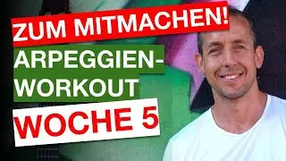 ZUM MITMACHEN! ARPEGGIEN WORKOUT - WOCHE 5