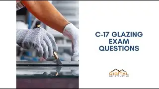 C-17 License - Sample Exam Questions - Glazing Contractors in California Must Watch!