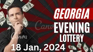 Georgia Evening Lottery Drawing Results 18 Jan, 2024 - Cash 3 - Cash 4 - Cash Pop - Powerball