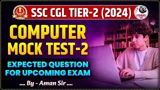 COMPUTER FOR SSC CGL MAINS 2024 | MOCK TEST -2 | PARMAR SSC