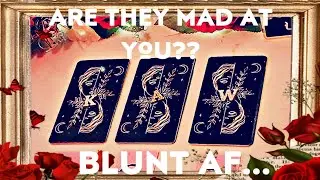 Are They Mad At You?Why? (Trigger Warning) PICK A CARD