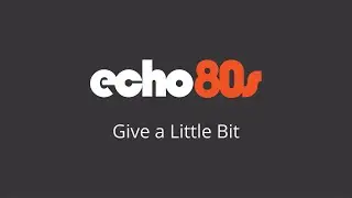 Give a Little Bit - Echo 80s