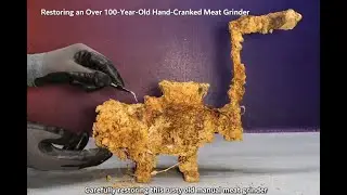 I Found a Completely Rusted 100-Year-Old Meat Grinder &mdash; Watch the Restoration