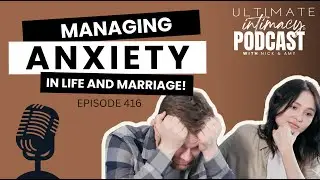 What Is Our Relationship With Anxiety? How To Manage It in Marriage: Interview with LMFT Kevin