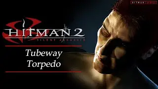 Hitman 2: Silent Assassin - Mission #5 - Tubeway Torpedo