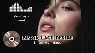 Black Lace Desire &ndash; Dark Sensual Slow Blues | Husky Female Vocal | Smoky Night Blues