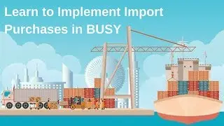 Import Purchases in BUSY (Hindi)