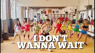 I DON’T WANNA WAIT - Dance Fitness / Zumba / Workout Dance