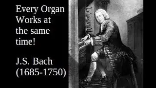 J.S. Bach - Complete organ works... at the same time!