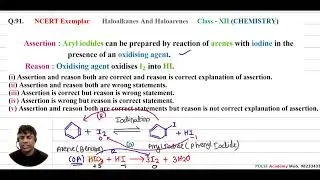 Q.91. ( NCERT Exemplar )  Assertion : Aryl iodides can be prepared by reaction of arenes with iodin