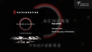 Subreachers - Fear (FKOF Records | FKOFd002) [Deep Dubstep]