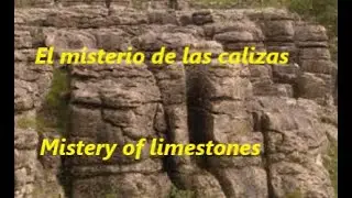 El misterio de las calizas /  Mistery of limestones