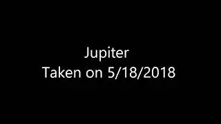 Jupiter Observation 5/18/2018