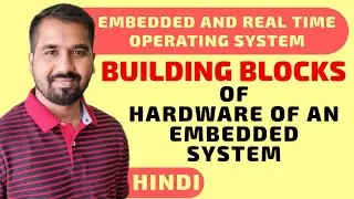 Building Blocks Of Hardware Of an Embedded System Explained in Hindi l ERTOS Course