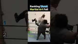 Ranking Worst Martial Art Fails