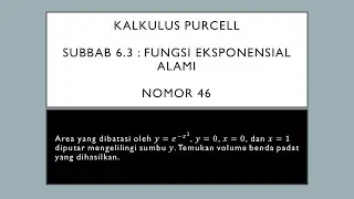 Kalkulus Purcel Nomor 46 | Bab 6 : Fungsi Transenden - Fungsi Eksponensial Alami