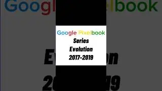 Google Pixelbook Series Evolution 2017-2019 #google #googlefevp #googleevolution #googlelaptop