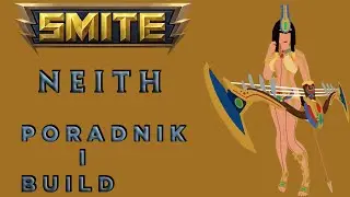 Jak grać Neith w Smite? - Poradnik Smite 2021