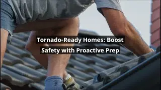 How To Prepare Your Home For A Tornado | Avoid Costly Damage & Stay Safe