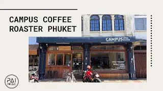 Campus Coffee Roaster ภูเก็ต: กาแฟดีๆ ในเมืองเก่ากับ Dirty Coffee ที่ต้องลอง!