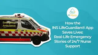 How the INS LifeGuardian&reg; App Saves Lives: Real-Life Emergency Stories of 24/7 Nurse Support