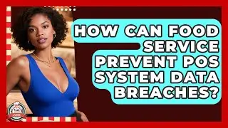 How Can Food Service Prevent POS System Data Breaches? - Food Service Jobs