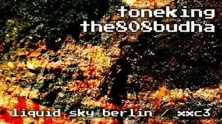 Toneking - The808Buddha / Blim Rec Paris / XXC3 - Liquid Sky Berlin
