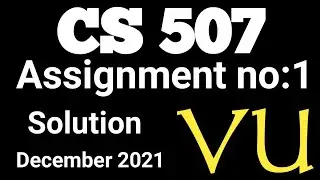 CS507 Assignment No. 1 Fall 2021 100% Correct Complete Solution || Rising Stars
