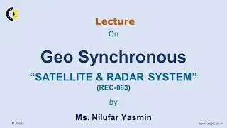 SATELLITE & RADAR SYSTEM LECTURE 04 ''Geo Synchronous'' By Ms.  Nilufar Yasmin, AKGEC