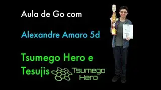 Tsumego Hero e Tesujis | Aula de Go com Alexandre Amaro 5d (3/5)