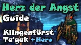 Herz der Angst Guide: Klingenf&uuml;rst Ta'yak Normal & Hero - WoW Pandaria Classic