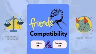 Libra girl & Taurus girl | FRIENDSHIP COMPATIBILITY