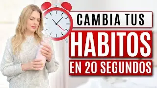 MALOS HABITOS que Puedes CAMBIAR en sólo 20 SEGUNDOS / Lo debes Probar Ya!