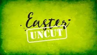 Easter Uncut by Carl Laferton