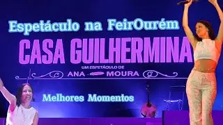 ANA MOURA | Espetáculo em OURÉM | 18/06/2023 FeirOurém | Melhores momentos #anamoura