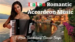 Italian Romantic Accordion Music 🇮🇹 | 1 Hour of Traditional Classic Melodies