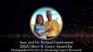 Presentation of the 2025 Oliver R. Grace Award to Jane and Dick Landesman, MD