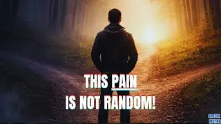 WHY YOUR PAIN IS A SIGN OF GOD’S PURPOSE: EVEN WHEN LIFE MAKES NO SENSE!