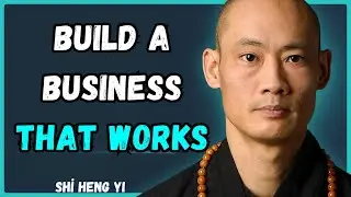 How To Build A Business That Works | Shi heng yi Wisdom