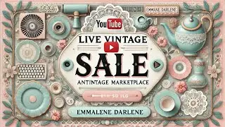 Live Sale on Virtual Antique Marketplace: Emmalene Darlene