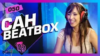 CAH BEATBOX - Intelig&ecirc;ncia Ltda. Podcast #050