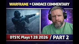 Warframe Gameplay + Candace Commentary | DTS1C Plays 1 28 2026 Part 2