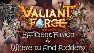 [Valiant Force] Эффективное руководство по слиянию и где найти КОРМА!