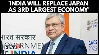 India Set to Become World&rsquo;s Third-Largest Economy by 2028, Say Vaishnaw & Gopinath at Davos | N18G